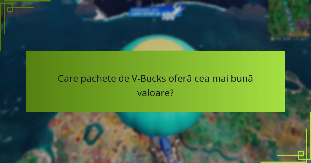 Care pachete de V-Bucks oferă cea mai bună valoare?