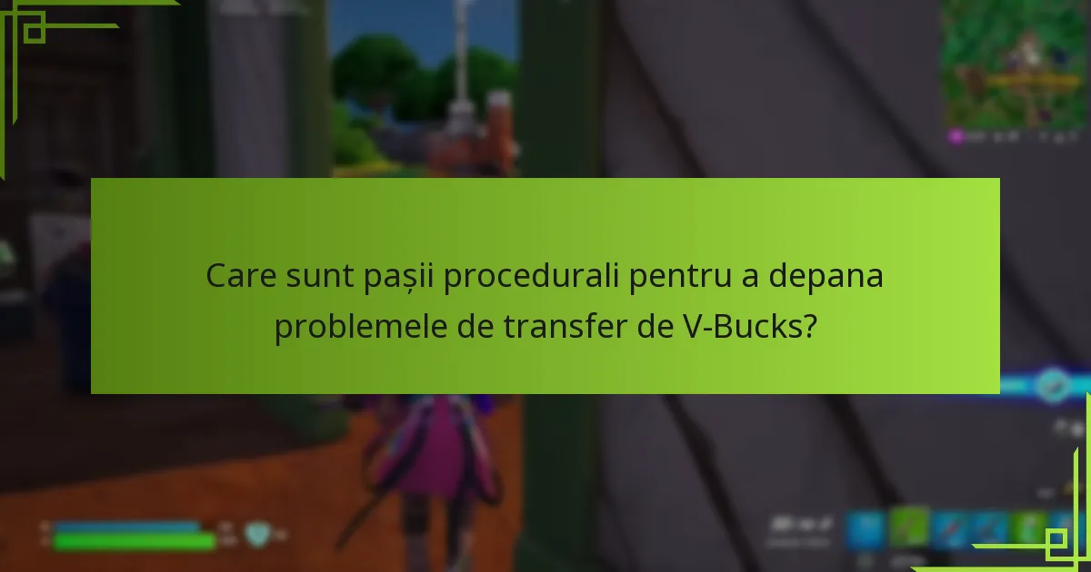 Ce preocupări de securitate ar trebui să am în vedere când transfer V-Bucks?