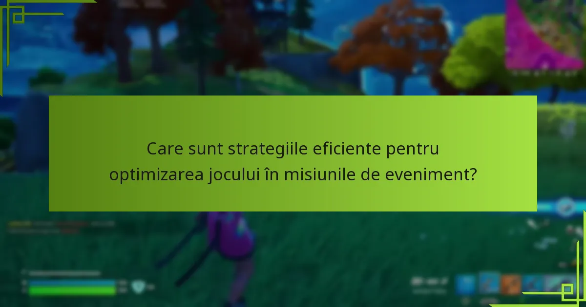 Cum pot jucătorii să finalizeze eficient misiunile de eveniment?
