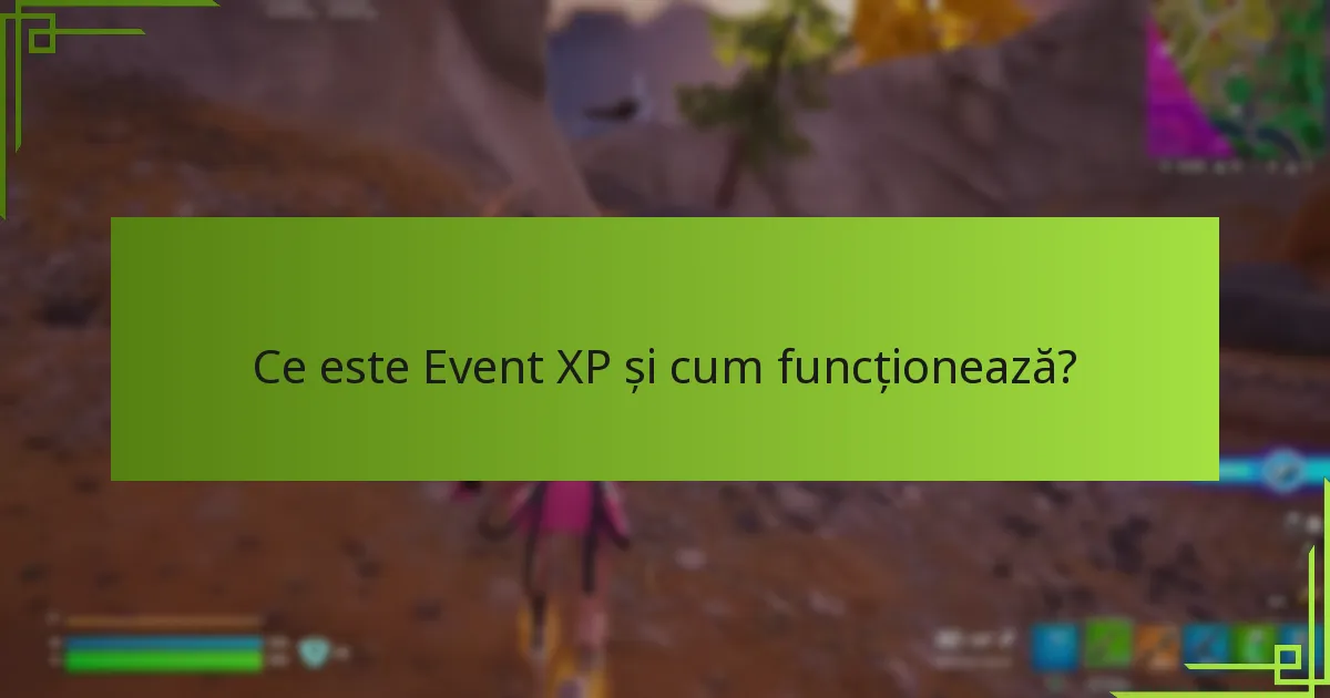 Care sunt cele mai bune practici pentru maximizarea recompenselor Event XP?