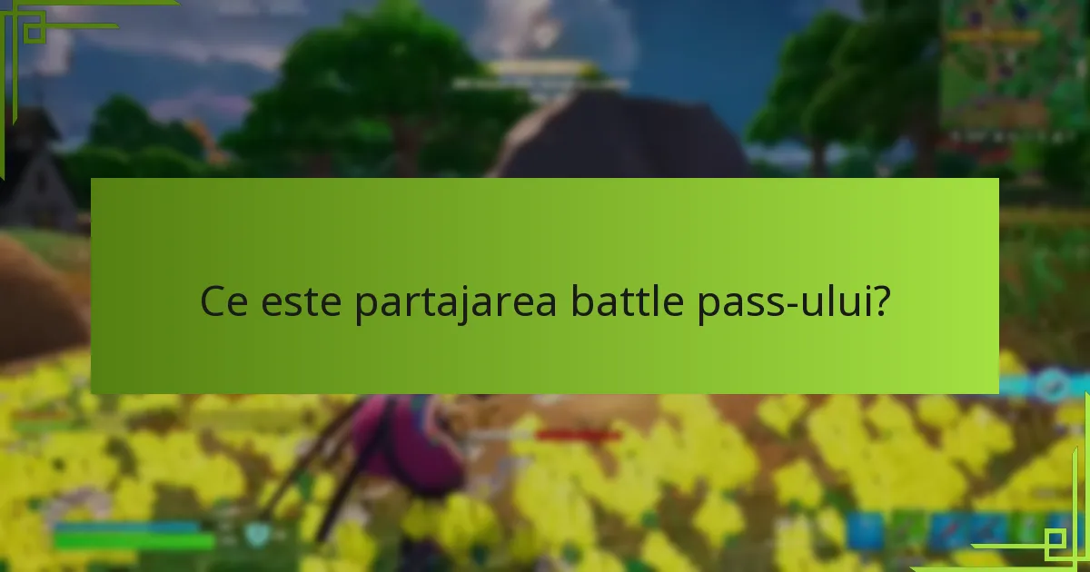 Care sunt limitările partajării battle pass-ului?