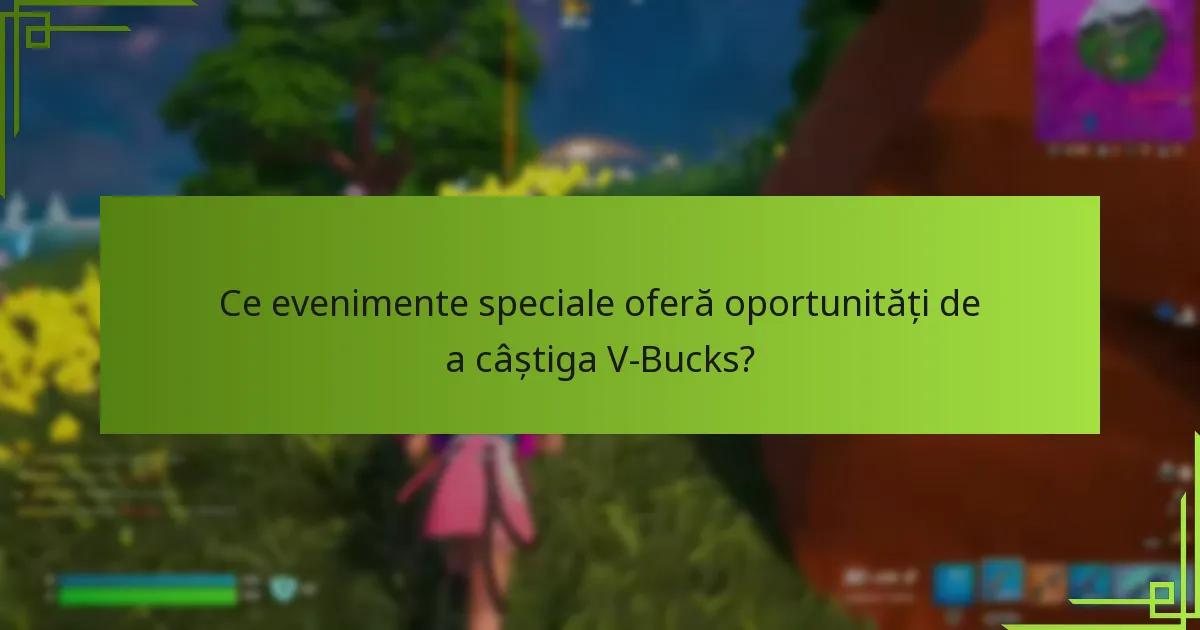 Ce evenimente speciale oferă oportunități de a câștiga V-Bucks?