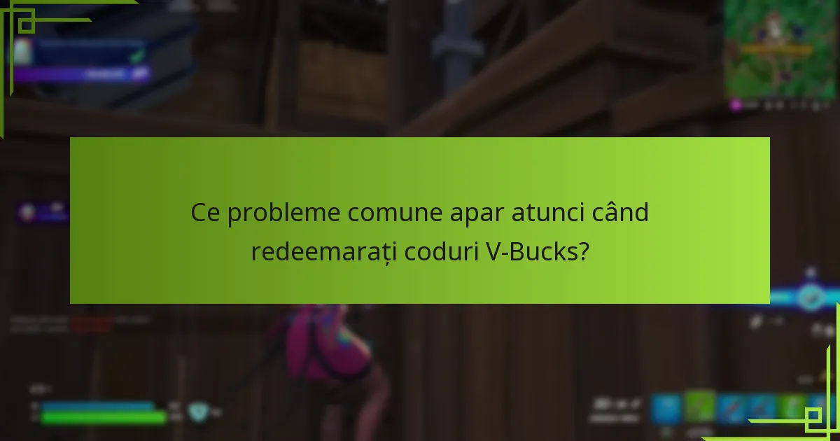 Cum pot să mă asigur de legitimitatea codurilor V-Bucks?