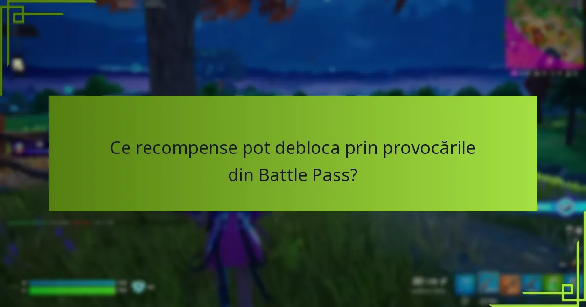 Cum câștig XP prin provocările din Battle Pass?