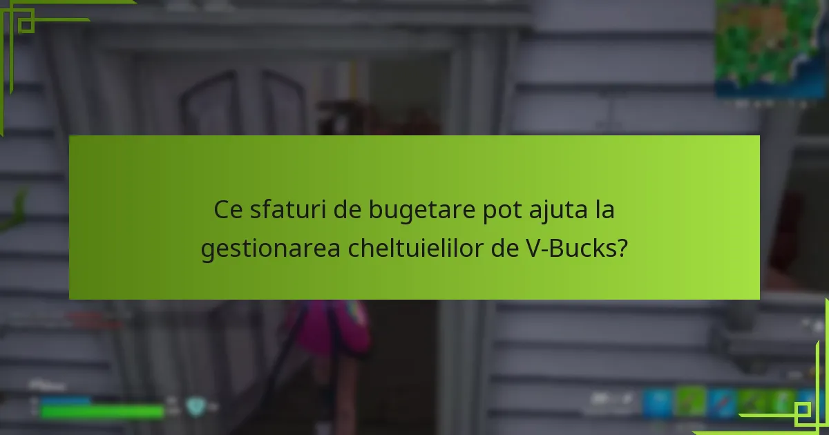Ce instrumente pot ajuta la urmărirea cheltuielilor de V-Bucks?