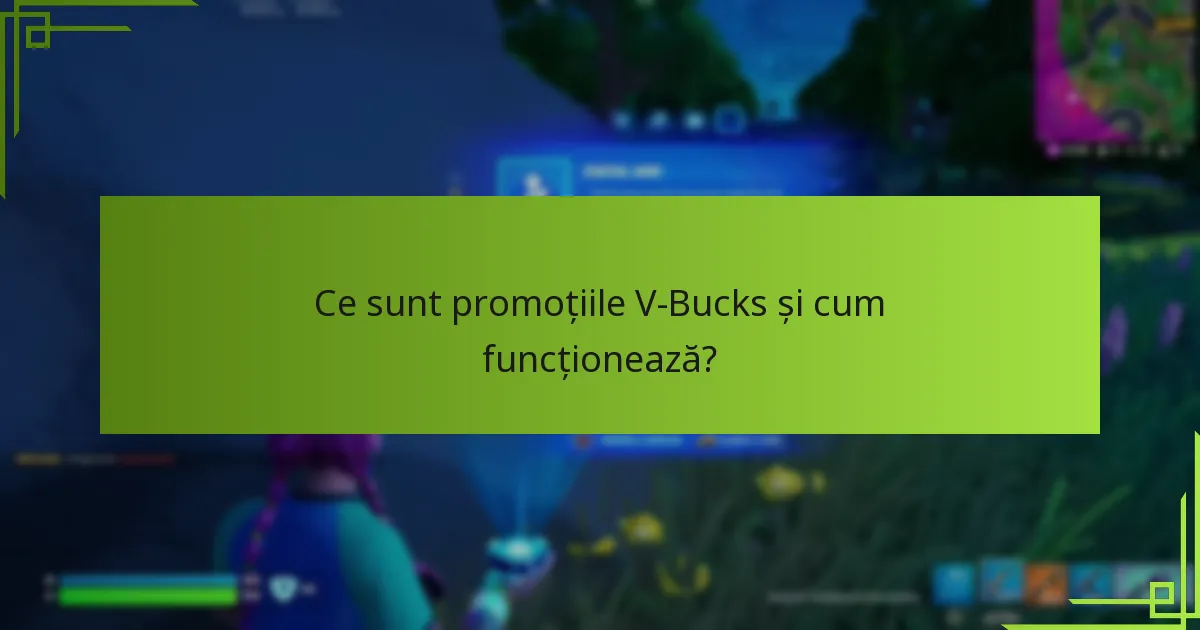Care sunt cele mai bune oferte limitate în timp pentru V-Bucks?