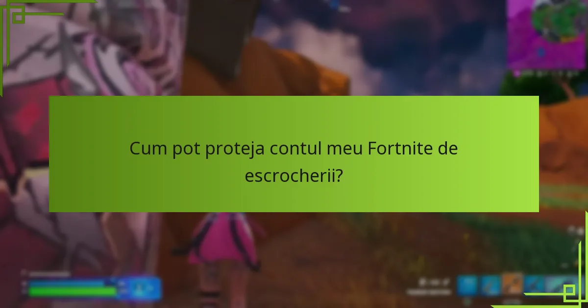 Ce resurse mă pot ajuta să rămân informat despre escrocheriile cu V-Bucks?