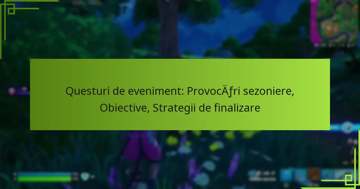 Questuri de eveniment: Provocări sezoniere, Obiective, Strategii de finalizare