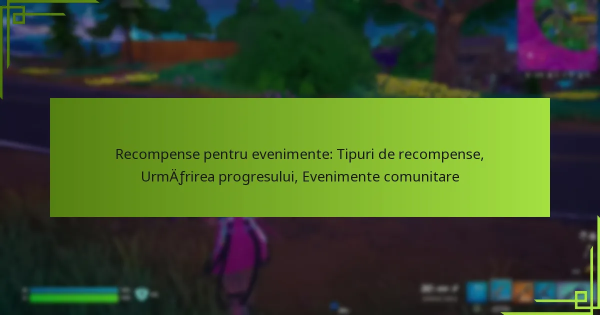 Recompense pentru evenimente: Tipuri de recompense, Urmărirea progresului, Evenimente comunitare