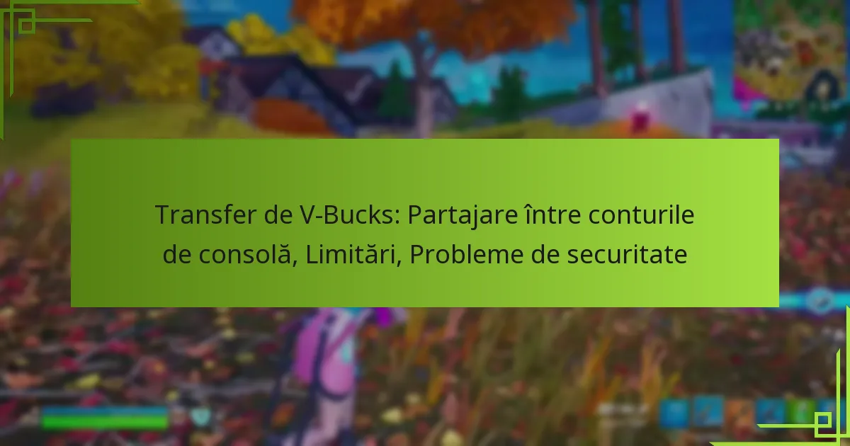 Transfer de V-Bucks: Partajare între conturile de consolă, Limitări, Probleme de securitate